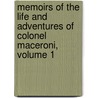 Memoirs Of The Life And Adventures Of Colonel Maceroni, Volume 1 by Francis Maceroni