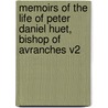 Memoirs of the Life of Peter Daniel Huet, Bishop of Avranches V2 door Pierre Daniel Huet