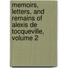 Memoirs, Letters, And Remains Of Alexis De Tocqueville, Volume 2 door Professor Alexis de Tocqueville