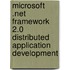 Microsoft .Net Framework 2.0 Distributed Application Development