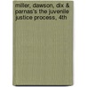 Miller, Dawson, Dix & Parnas's the Juvenile Justice Process, 4th door Frank William Miller