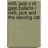 Milli, Jack Y El Gato Bailarin / Milli, Jack And The Dancing Cat