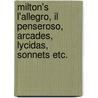 Milton's L'Allegro, Il Penseroso, Arcades, Lycidas, Sonnets Etc. by John Milton