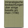 Mineralogische Beobachtungen Uber Einige Basalte Am Rhein (1790) door Professor Alexander Von Humboldt