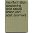 Misinformation Concerning Child Sexual Abuse and Adult Survivors