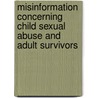 Misinformation Concerning Child Sexual Abuse and Adult Survivors door Paul Fink President