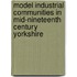 Model Industrial Communities In Mid-Nineteenth Century Yorkshire