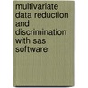 Multivariate Data Reduction and Discrimination With Sas Software by Ravindra Khattree