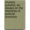 Munera Pulveris; Six Essays On The Elements Of Political Economy door Ruskin