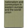 Nationalism And Communism In Eastern Europe And The Soviet Union by Walter A. Kemp