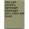 New York Central's Lightweight Passenger Cars, Trains and Travel door J. Geoffrey Doughty