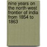 Nine Years On The North-West Frontier Of India From 1854 To 1863