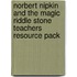 Norbert Nipkin and the Magic Riddle Stone Teachers Resource Pack