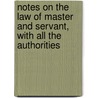 Notes On The Law Of Master And Servant, With All The Authorities door James Paterson