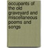 Occupants Of The Old Graveyard And Miscellaneous Poems And Songs