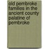 Old Pembroke Families In The Ancient County Palatine Of Pembroke