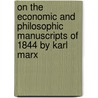 On The Economic And Philosophic Manuscripts Of 1844 By Karl Marx door Nicholas Jay Boyes