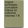 Organic Syntheses, Cumulative Indices for Collective Volumes 1-8 door Ru Freeman