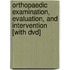 Orthopaedic Examination, Evaluation, And Intervention [with Dvd]