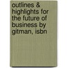 Outlines & Highlights For The Future Of Business By Gitman, Isbn by Gitman and McDaniel