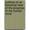 Outlines Of An Historical View Of The Progress Of The Human Mind door Antoine-Nicholas Condorcet