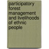 Participatory Forest Management And Livelihoods Of Ethnic People door Tapan Kumar Nath