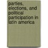 Parties, Elections, And Political Participation In Latin America