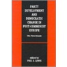 Party Development And Democratic Change In Post-Communist Europe by Unknown