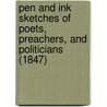 Pen And Ink Sketches Of Poets, Preachers, And Politicians (1847) door George Spencer Phillips