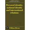 Personal Identity, National Identity And International Relations by William Bloom