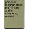 Personal Religious Life In The Ministry And In Ministering Women door Frederic Dan Huntington