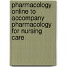 Pharmacology Online To Accompany  Pharmacology For Nursing Care door Richard A. Lehne