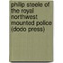 Philip Steele Of The Royal Northwest Mounted Police (Dodo Press)