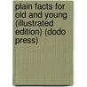 Plain Facts for Old and Young (Illustrated Edition) (Dodo Press) door J.H. Kellogg