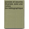 Poesies Et Oeuvres Diverses. Avec Une Notice Bio-Bibliographique door Eugene Asse