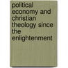 Political Economy and Christian Theology Since the Enlightenment door Anthony Waterman