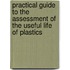 Practical Guide To The Assessment Of The Useful Life Of Plastics
