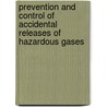 Prevention and Control of Accidental Releases of Hazardous Gases door Vasilis M. Fthenakis