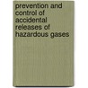 Prevention and Control of Accidental Releases of Hazardous Gases by Vasilis M. Fthenakis
