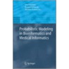 Probabilistic Modeling in Bioinformatics and Medical Informatics by Stephen Roberts