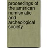 Proceedings Of The American Numismatic And Archeological Society by Society American Numism