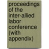 Proceedings Of The Inter-Allied Labor Conference (With Appendix) by Socialist Inter-Allied La