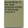 Proceedings Of The Royal Physical Society Of Edinburgh, Volume 3 door Edinburgh Royal Physical