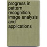 Progress In Pattern Recognition, Image Analysis And Applications door Onbekend