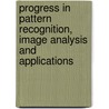 Progress in Pattern Recognition, Image Analysis and Applications door Onbekend