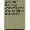 Qabalistic Teachings Concerning The Soul, Its Nature And Destiny by William Juvenal Colville
