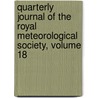 Quarterly Journal Of The Royal Meteorological Society, Volume 18 by Unknown