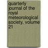 Quarterly Journal Of The Royal Meteorological Society, Volume 21 door Royal Meteorolo
