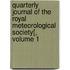 Quarterly Journal Of The Royal Meteorological Society[, Volume 1