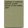 Readings in Medieval History/ A Short History of the Middle Ages by Not Available